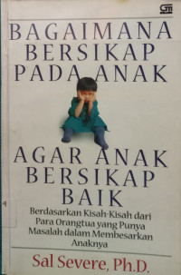 Image of Bagaimana Bersikap Pada Anak, Agar Anak Bersikap Baik