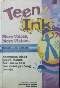 Image of Teen INK More Voices, More Visions Kumpulan KIsah Penuh Makna dari Suara Hati dan Sudut Pandang Remaja