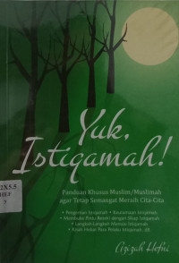 Image of Yuk, Istiqomah! Panduan Khusus Muslim/Muslimah agar Tetap Semangat Meraih Cita-Cita